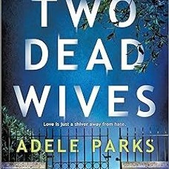 _ Two Dead Wives: A British Psychological Thriller _  Adele Parks (Author)