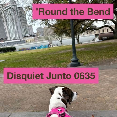 Disquiet Junto Project 0635: ’Round the Bend