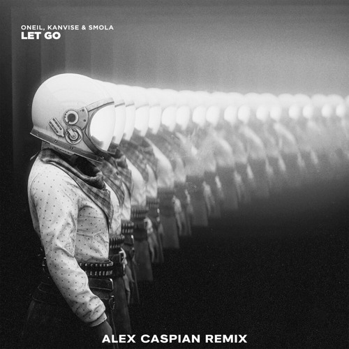 ONEIL, KANVISE & SMOLA - Let Go (Alex Caspian Remix)