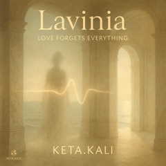 Lavinia (Love Forgets Everything) - KETA