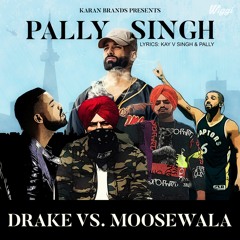 Drake vs. Moosewala | Pally Singh | Kay V Singh | WIGGI