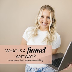 149. What is a Funnel Anyway? | Understanding the Business Funnel