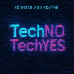 Scimitar & Scythe - Techno Techyes (Acie Edit)