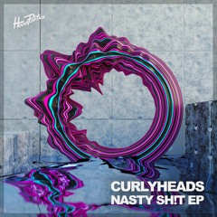 CURLYHEADS- NASTY SH!T EP