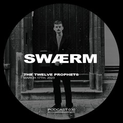 The Twelve Prophets Podcast 030 - SWÆRM