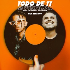 Se Vuelve Loca X Todo De Ti - Juan Magan & Rauw Alejandro (AGA Mashup) COPY FILTER