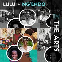 iN THE ARTS | LULU KITOLOLO + NG'ENDO MUKII | PART 4 OF 4