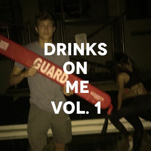 Drinks On Me: Vol. 1 (VOL. 4 OUT NOW)