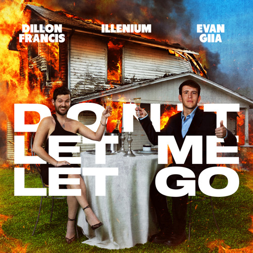 Dillon Francis, ILLENIUM, EVAN GIIA - Don't Let Me Let Go