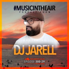 #MUSICINTHEAIR [300-29] w/ DJ JARELL