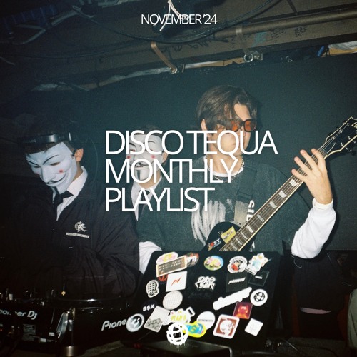 DISCO TEQUA MONTHLY PLAYLIST [NOV’24]