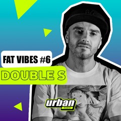 DJ Double S ★ Fat Vibes #6 ★ Urban Radio