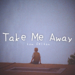 Take Me Away - Tom Felton