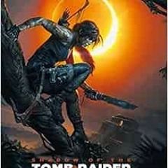 VIEW PDF EBOOK EPUB KINDLE Shadow of the Tomb Raider The Official Art Book by Paul Da