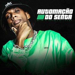 AUTOMAÇÃO DO SENTA - MC GW, DJ Guih MS e DJ V.D.S Mix