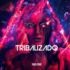 Yair Erre - Tribalizado !!! (Original Mix) // FREE DOWNLOAD (CLICK ON BUY)