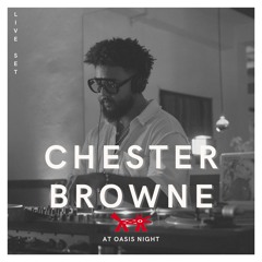 CHESTER BROWNE OASIS NIGHT LIVE SET