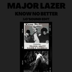 Know No Better (LO'SOUND EDIT)(PREVIEW) [FULL FREE DL]