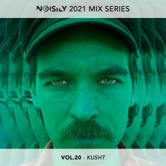 Noisily 2021 Mix Series - Vol.20 - Kusht