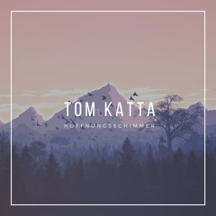 TomKatta - Hoffnungsschimmer