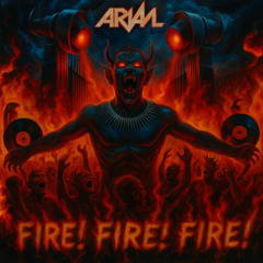 AR1AL - Fire! Fire! Fire!