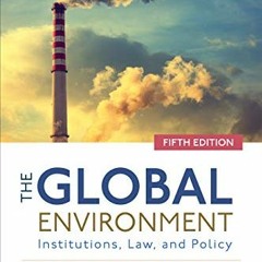 Read [KINDLE PDF EBOOK EPUB] The Global Environment: Institutions, Law, and Policy by  Regina S. Axe