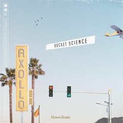 Axollo - Rocket Science (Howen Remix)
