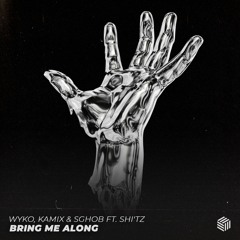 WYKO, Kamix & Sghob - Bring Me Along (ft. Shi'tz)