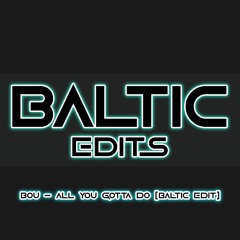 Bou - All You Gotta Do (Baltic Bootleg)