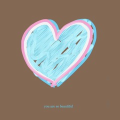 you are so beautiful