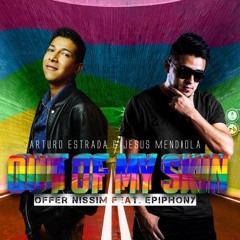 Offer Nissim Feat. E, - Out Of My Skin (Arturo Estrada & Jesus Mendiola Old) ¡¡¡CLICK DONWLOAD!!!