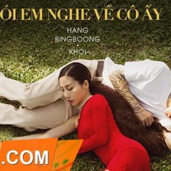 Nói Em Nghe Về Cô Ấy - Hằng BingBoong X Khói (Stylife Remix) Mp3
