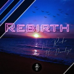 Rebirth ft. Danhyz (Original Mix)