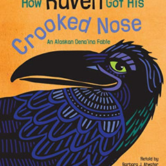VIEW KINDLE 🗃️ How Raven Got His Crooked Nose: An Alaskan Dena'ina Fable by  Mindy D