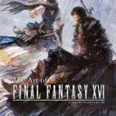 [Download Book] The Art of Final Fantasy XVI - Square Enix