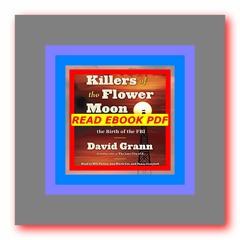 Read [ebook](PDF) Killers of the Flower Moon  by David Grann