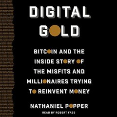 Read [KINDLE PDF EBOOK EPUB] Digital Gold: Bitcoin and the Inside Story of the Misfit