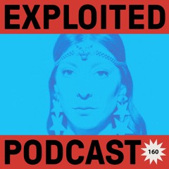 Exploited Podcast 160: Zeynep Erbay