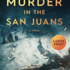 [Access] KINDLE 📦 Murder in the San Juans: Large Print (Mountain Resort Mystery) by