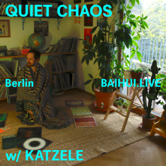 QUIET CHAOS w/ Katzele at 百会 Baihui 07/01/2025