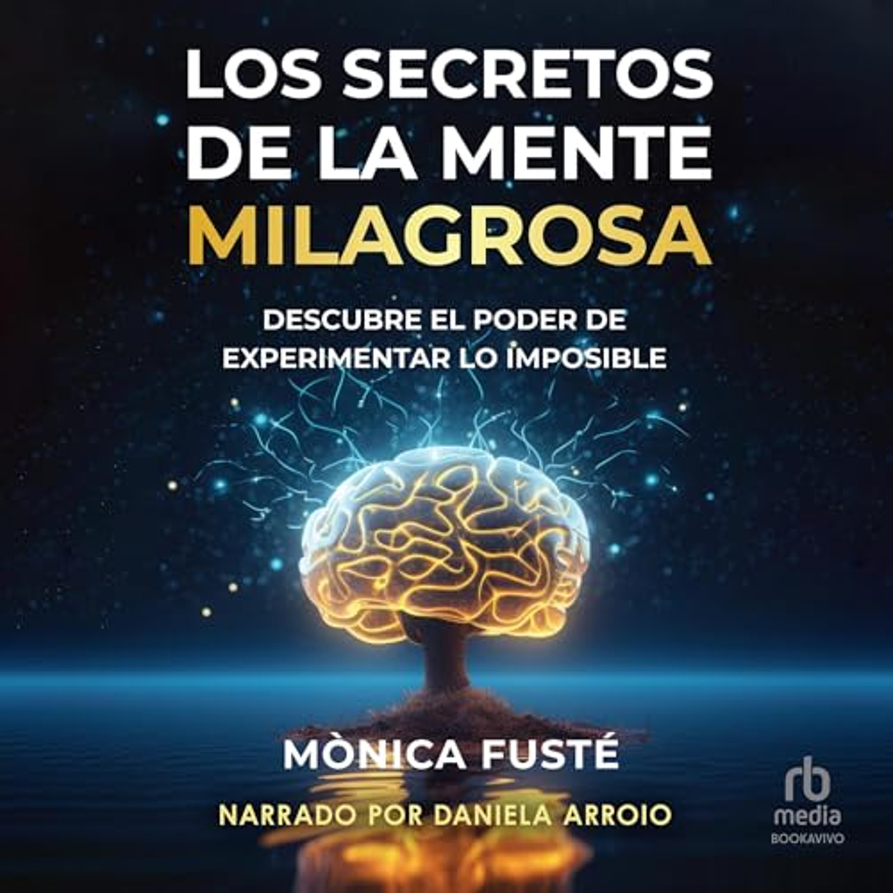 Los secretos de la mente milagrosa [Secrets of the Miraculous Mind] (Audiolibro) | Prueba Gratis