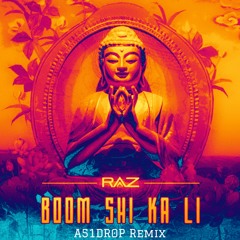 RAZ - Boom Shi Ka Li [A51DR0P Remix]