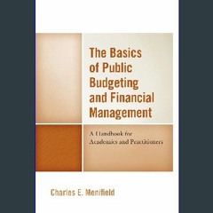 Download Ebook ⚡ The Basics of Public Budgeting and Financial Management: A Handbook for Academics
