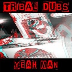 Tribal Dubs - Yeah Man (Forthcoming 4th August 2023 Digital only)