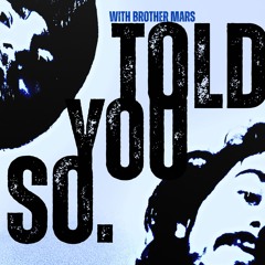 Told You So ft. Brother Mars