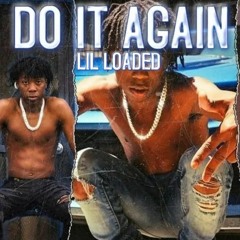 Lil Loaded - Do It Again (unreleased)