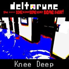 Knee Deep - [Deltarune; The Same Same Same Same Same Same Puppet]