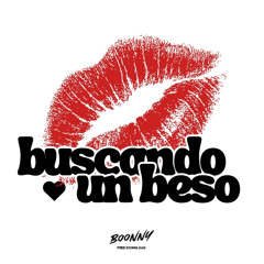 Boonny - Buscando un beso  (FREE DOWNLOAD)