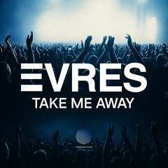 EVRES - Take Me Away [sample].mp3