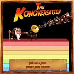 The Kongversation 1243 - Tiers of a Kong: Donkey Kong Country